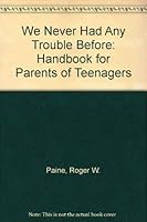 We never had any trouble before: A handbook for parents on subjects including appearance, drugs, living together, communication, divorce, discipline, hitchhiking, ... sex, suicide, responsibility, and 0812818334 Book Cover