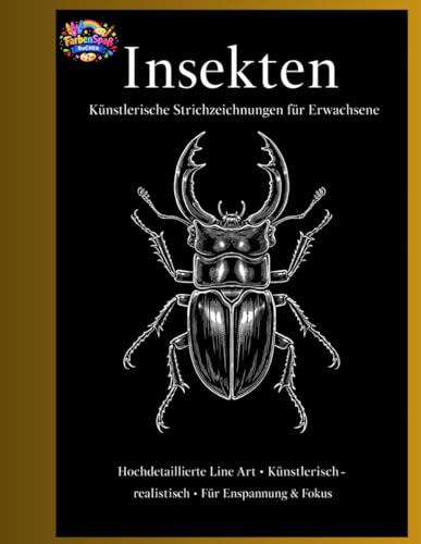 Insekten ? Kuenstlerische Strichzeichnungen fuer Erwachsene: Hochdetaillierte Line Art �E Kuenstlerisch-realistisch �E Fuer Entspa