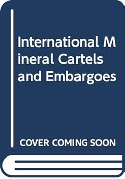 Hardcover International minerals cartels and embargoes: Policy implications for the United States Book