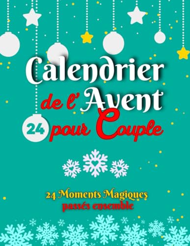 Calendrier de l'Avent pour Couple: 24 Moments Magiques passés ensemble