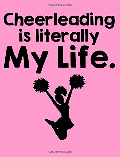 Cheerleading is Literally My Life Wide Ruled Notebook