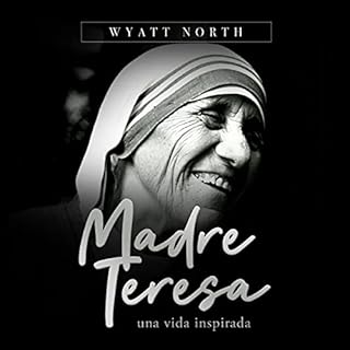 Madre Teresa, Una Vida Inspirada [Mother Teresa: A Life Inspired] Audiolibro Por Wyatt North arte de portada