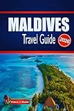 MALDIVES TRAVEL GUIDE 2026: Explore Island Stays, Marine Wonders, Itineraries and How to Plan Confidently