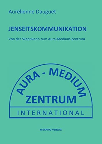 JENSEITSKOMMUNIKATION: Von der Skeptikerin zum Aura-Medium-Zentrum