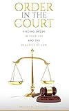 Order in the Court: Finding order in your life and the practice of Law