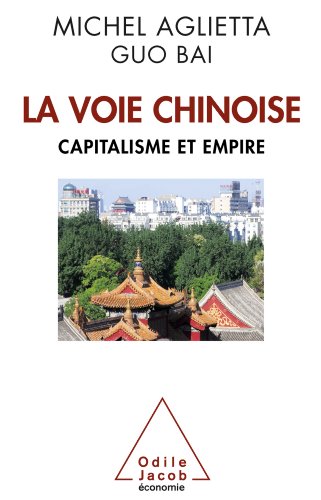 Voie chinoise (La): Capitalisme et empire (OJ.ECONOMIE) livre En ligne