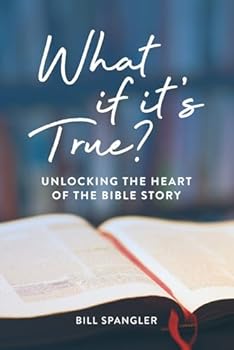 Paperback What If It's True?: Unlocking the Heart of the Bible Story Book