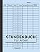 Produktbild stundenbuch für arbeit: Buch zur Erfassung der Arbeitszeit - Wochenplan mi 120 pages Einfache Zeiterfassung mit vorgedruckten Seiten: ... Stunden: ... stundenbuch arbeit 2022, arbeitszeiterfassung