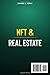 NFT and Real Estate: The Complete Guide to Successfully Invest in, Create and Sell Non-Fungible Tokens in the Virtual Property Market (THE NFT BIBLE: Creating, Buying and Selling Explained)