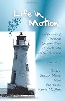 Life in Motion: Leadership & Personal Growth Tips to guide you safely to shore 1453790985 Book Cover