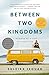 Between Two Kingdoms: A Memoir of a Life Interrupted