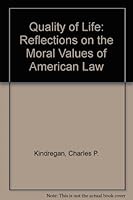 Quality of Life: Reflections on the Moral Values of American Law 0028035909 Book Cover