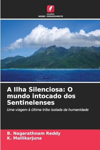 A Ilha Silenciosa: O mundo intocado dos Sentine... [Portuguese] 6208490413 Book Cover