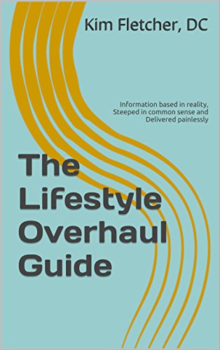 The Lifestyle Overhaul Guide: Information based in reality, steep...