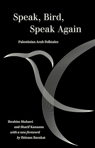 Speak, Bird, Speak Again: Palestinian Arab Folktales (World Literature in Translation)