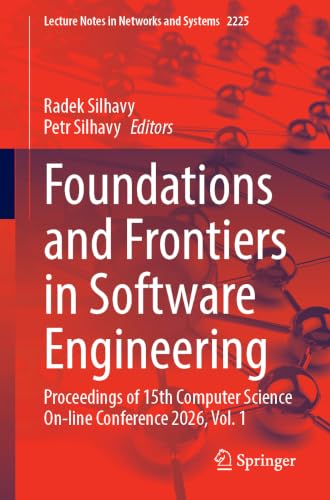 Foundations and Frontiers in Software Engineering: Proceedings of 15th Computer Science On-line Conference 2026, Volume 1 (Lecture Notes in Networks and Systems, 2225) image 2