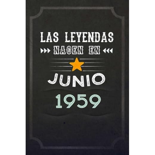 Las leyendas nacen en Junio 1959: REGALO DE CUMPLEAÑOS, NACIDOS EN LOS AÑOS 1959 Regalos Creativos Cuaderno forrado Diario 15.24 x 22.86 cm CUADERNO ... CUADERNO DE NOTAS, REGALOS PERSONALIZADO
