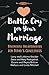Battle Cry for Your Marriage: Discovering Breakthroughs for Today's Challenges (The Time is Now)