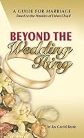 Beyond the Wedding Ring; A Guide for Marriage - Based on the Pesukim of Eishes Chayil 1600911102 Book Cover