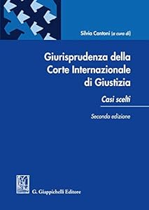 Vedi scheda su Amazon Giurisprudenza della Corte internazionale di giustizia. Casi scelti
