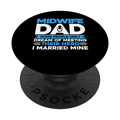 Nurse Midwife Birth Worker Midwife Dad I Married My Hero PopSockets Swappable PopGrip, Black