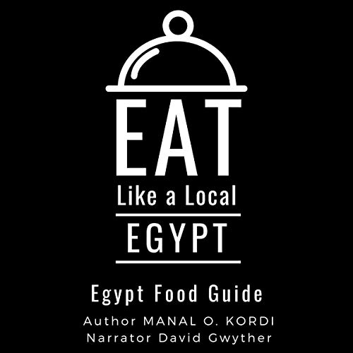 Eat Like a Local - Egypt by Manal O. Kordi episode artwork