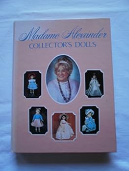 Madame Alexander Collector's Dolls and Price Guide (Updated As of 1991)