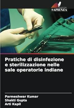 Pratiche di disinfezione e sterilizzazione nelle sale operatorie indiane (Italian Edition)