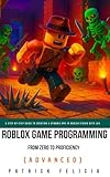 Roblox Game Development: From Zero To Proficiency (Advanced): A Step-by-Step Guide to Creating a dynamic RPG in Roblox Studio with Lua