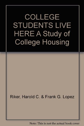 COLLEGE STUDENTS LIVE HERE A Study of College H... B004G7T1DK Book Cover