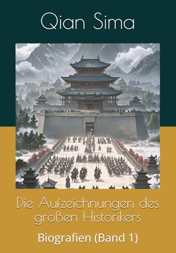 Die Aufzeichnungen des großen Historikers: Biografien (Band 1)