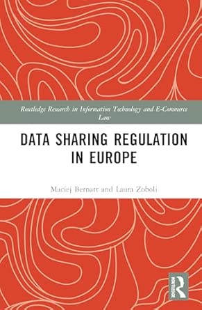 Data Sharing Regulation in Europe (Routledge Research in Information Technology and E-Commerce Law) book cover