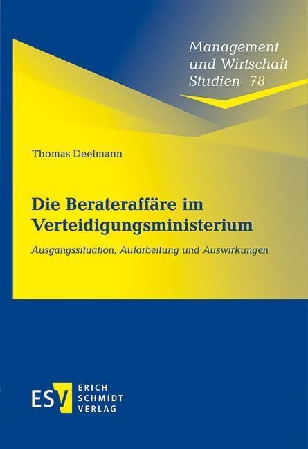 Die Berateraffäre im Verteidigungsministerium: Ausgangssituation, Aufarbeitung und Auswirkungen (Management und Wirtschaft Studien)
