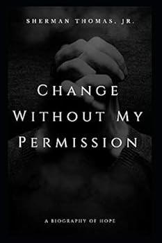 Paperback Change Without My Permission: A Biography of Hope Book
