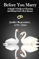 Before You Marry: A Single's Guide to Choosing and Being God's Best Spouse 0692331581 Book Cover