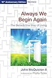 Always We Begin Again: The Benedictine Way of Living, 15th Anniversary Edition Revised