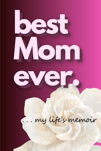 best Mom ever -My Life’s Memoir: - A Journal, Diary, Notebook, Reflection Notes, for Mom's, Mothers. 6x9in Premium Lined Journal, 120 decorative ... Pink Floral Hardcover, Matte Finished, USA image 2