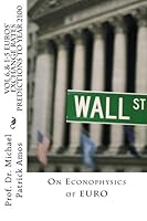 Vol 6,& 1-5 EUROS' EXCHANGE RATES PREDICTIONS TO YEAR 2100: On Econophysics of EURO 1475247761 Book Cover