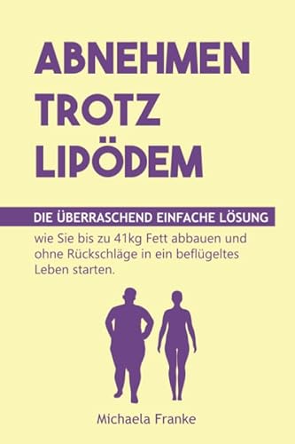 Photo de Abnehmen trotz Lipödem: Die überraschend einfache Lösung, wie Sie bis zu 41kg Fett abbauen und ohne Rückschläge in ein beflügeltes Leben...
