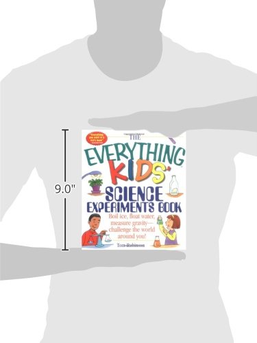 The Everything Kids' Science Experiments Book: Boil Ice, Float Water, Measure Gravity-Challenge the World Around You!