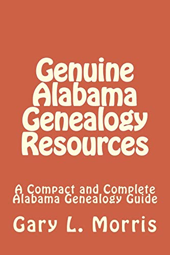Genuine Alabama Genealogy Resources: A Compact ... 1505338913 Book Cover
