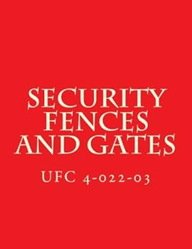Paperback Security Fences and Gates: Unified Facilities Criteria UFC 4-022-03 Book