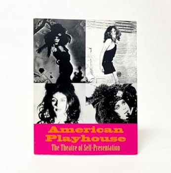 American Playhouse: The Theatre of Self-Presentation