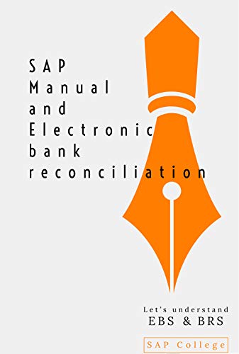 Manual and electronic bank reconciliation in SAP: Step by step guide for EBS with real time business scenarios