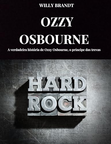 OZZY OSBOURNE: A verdadeira história de Ozzy Osbourne, o príncipe das trevas