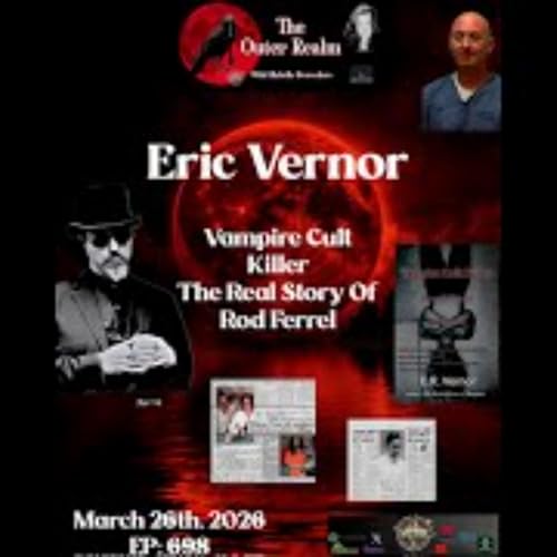 The Outer Realm- Vampire Cult Killer_ The Real Story of Rod Ferrell with Eric Vernor