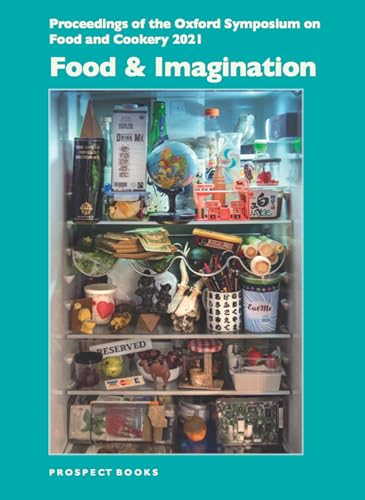Food & Imagination (Proceedings of the Oxford Symposium on Food, 40)