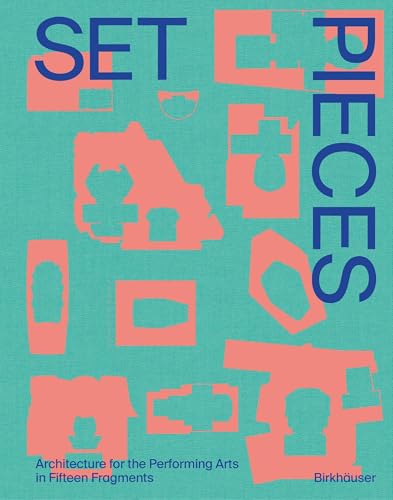 Set Pieces: Architecture for the Performing Arts in Sixteen Fragments - -6%