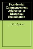 Presidential Commencement Addresses: A Rhetorical Examination