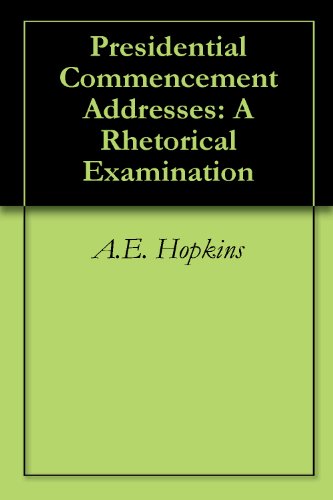 Presidential Commencement Addresses: A Rhetorical Examination